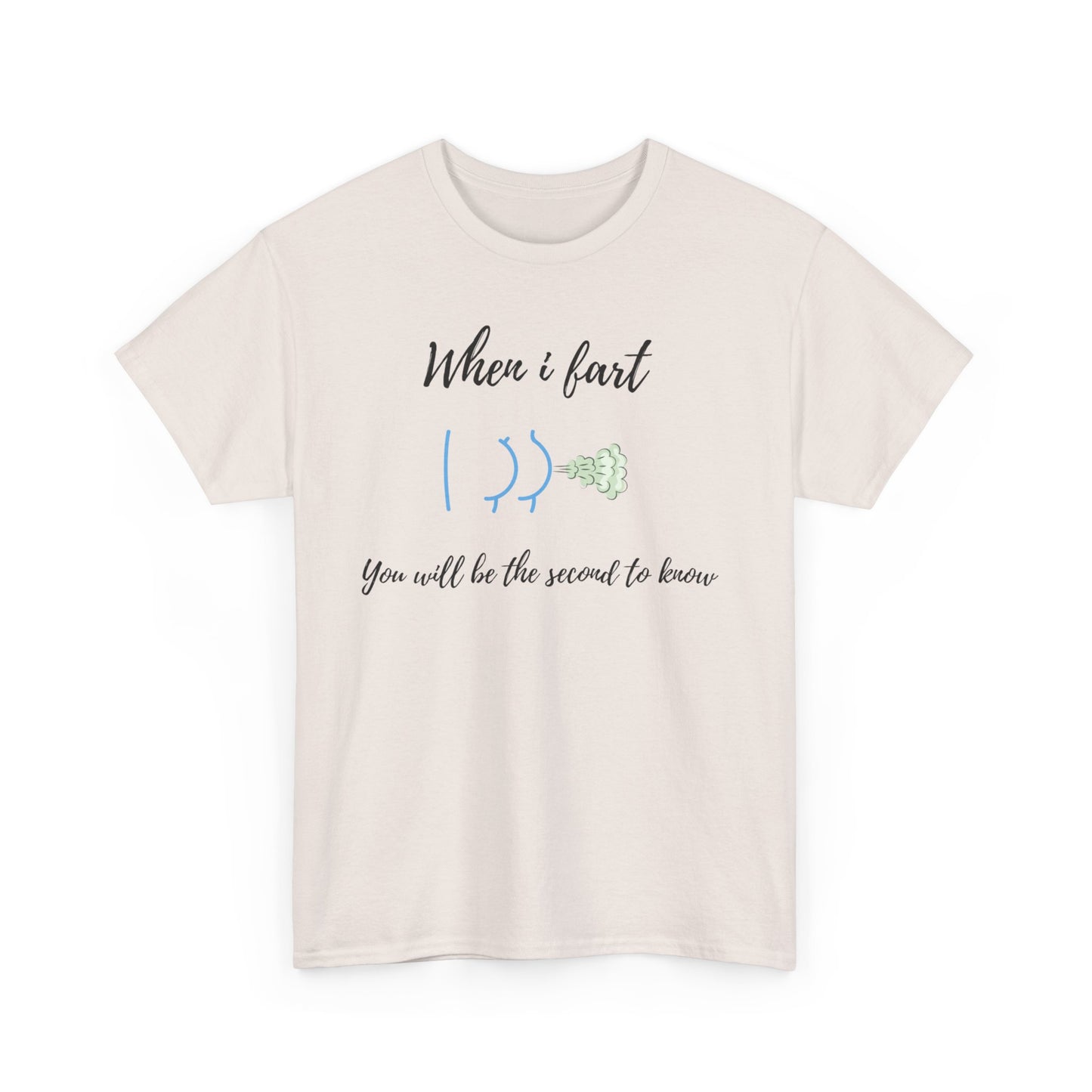 Funny Unisex Heavy Cotton Tee - When I Fart You'll Be the Second to Know