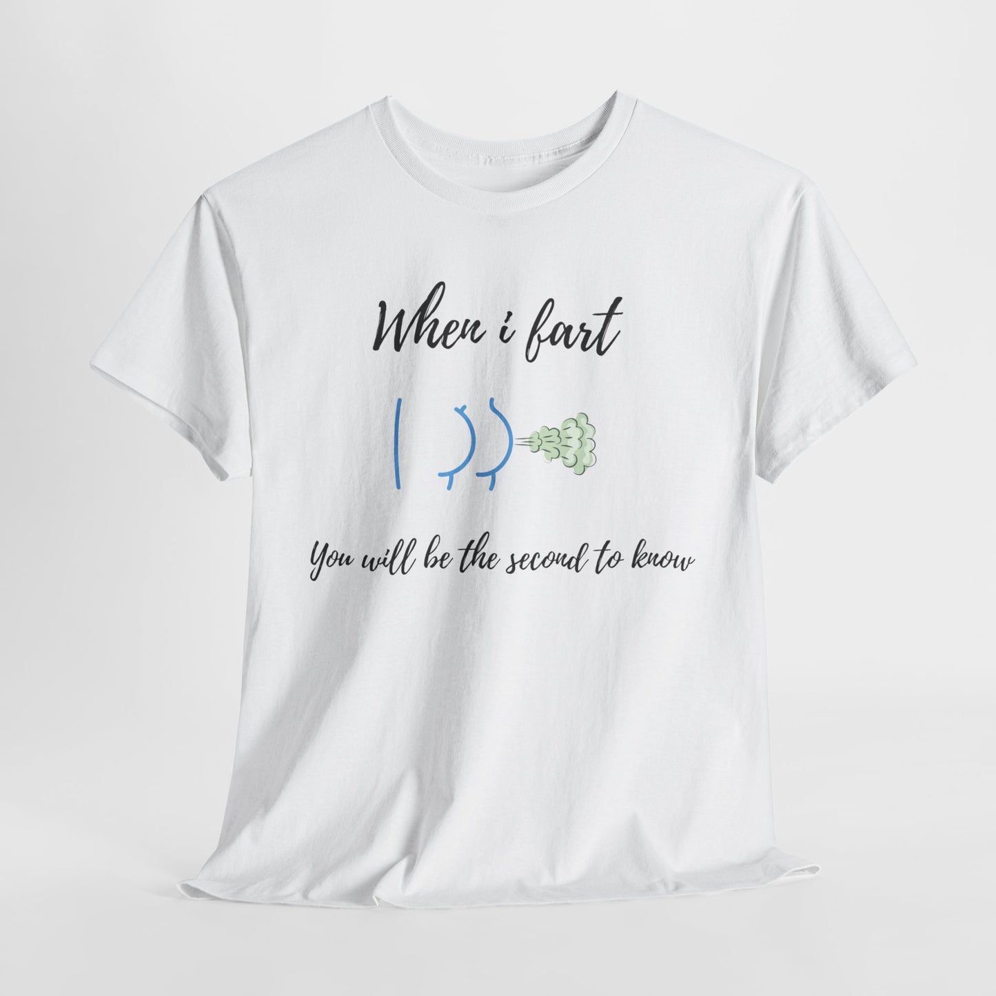 Funny Unisex Heavy Cotton Tee - When I Fart You'll Be the Second to Know