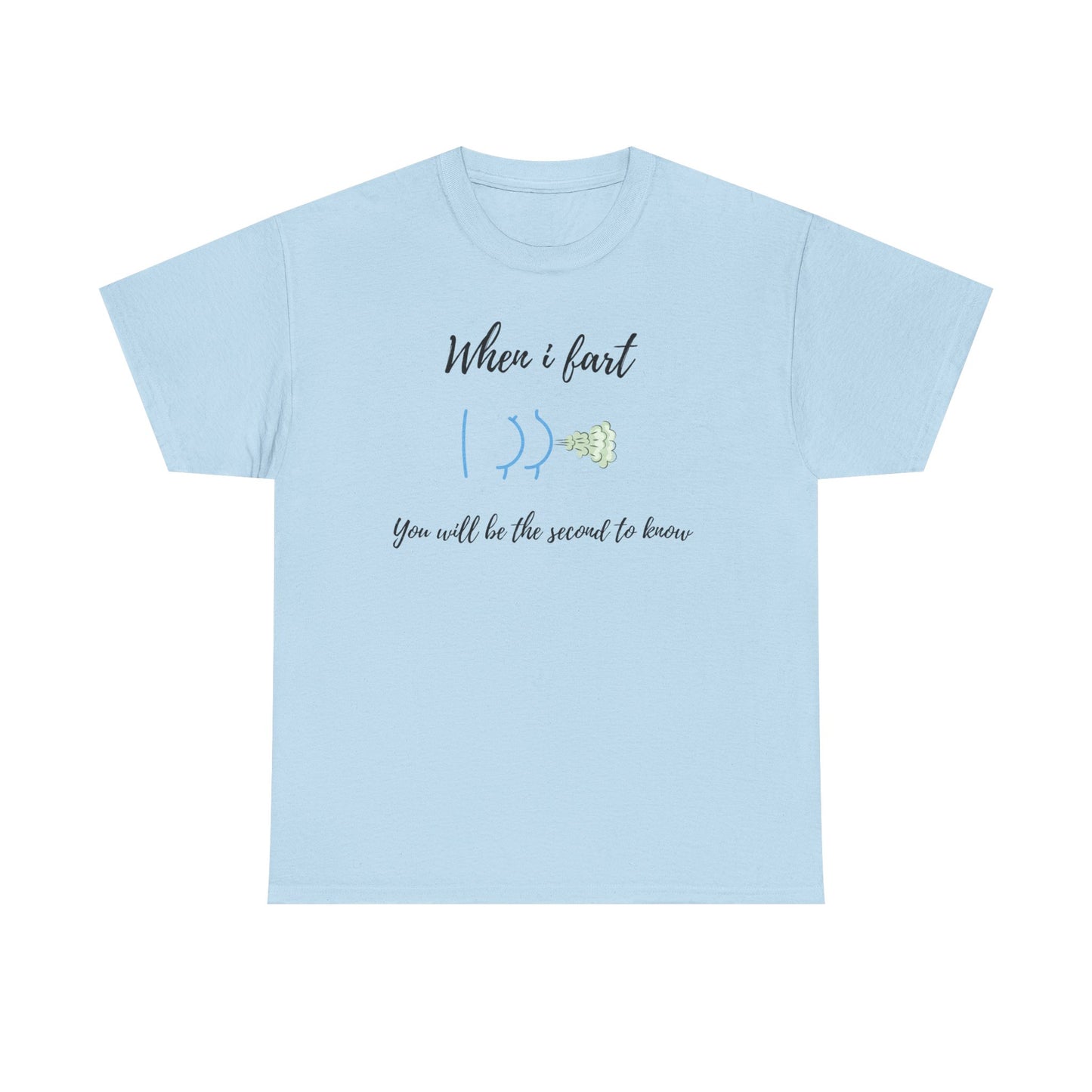 Funny Unisex Heavy Cotton Tee - When I Fart You'll Be the Second to Know