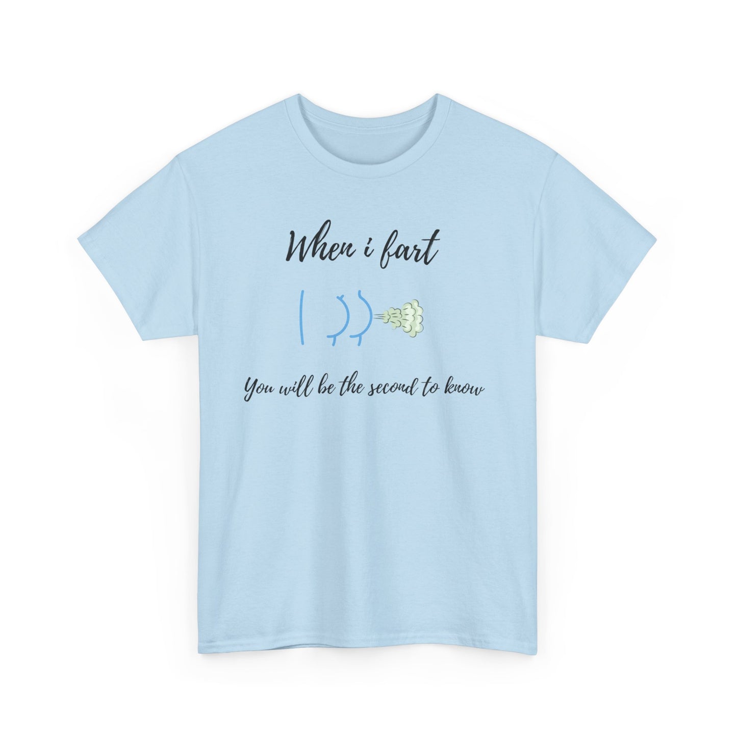 Funny Unisex Heavy Cotton Tee - When I Fart You'll Be the Second to Know