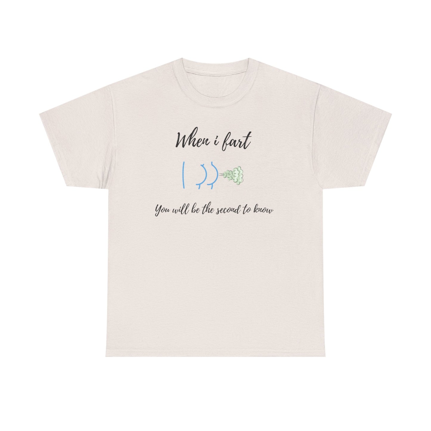 Funny Unisex Heavy Cotton Tee - When I Fart You'll Be the Second to Know