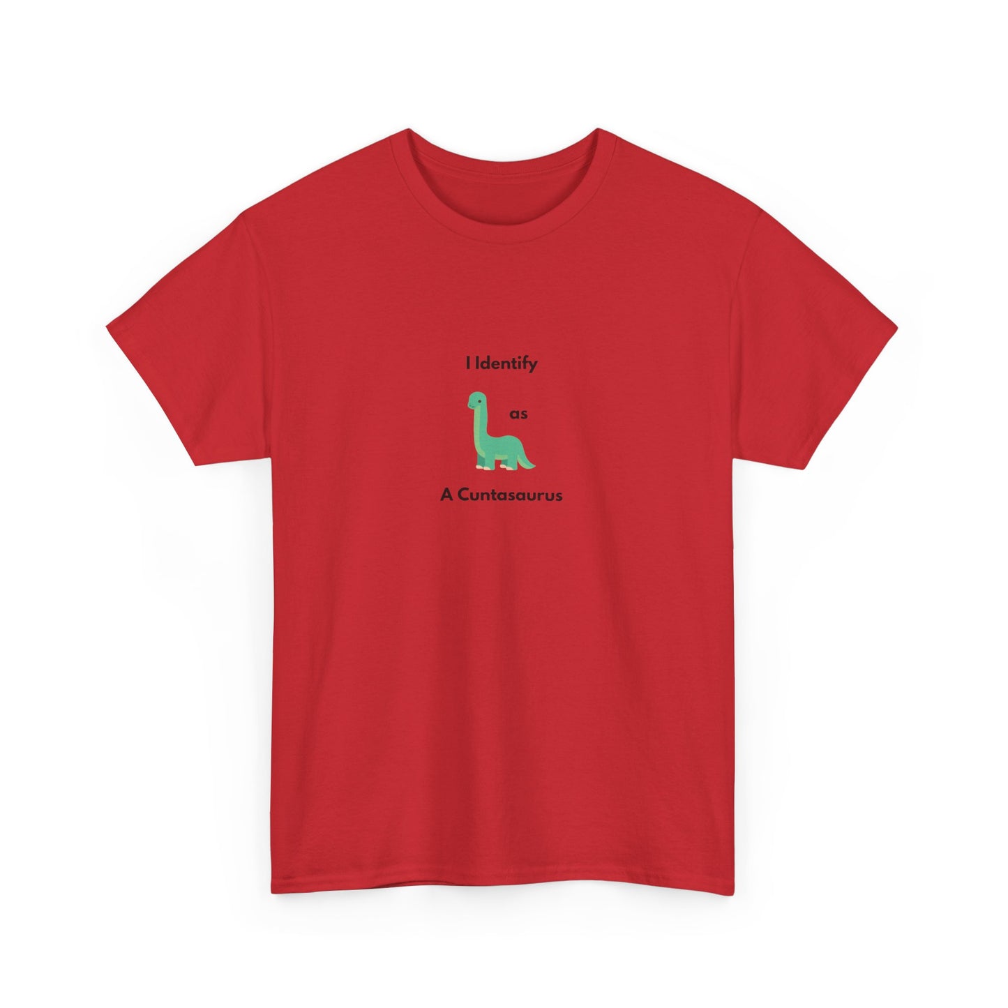 Funny Unisex Heavy Cotton Tee - "I Identify as A Cuntesaurus"