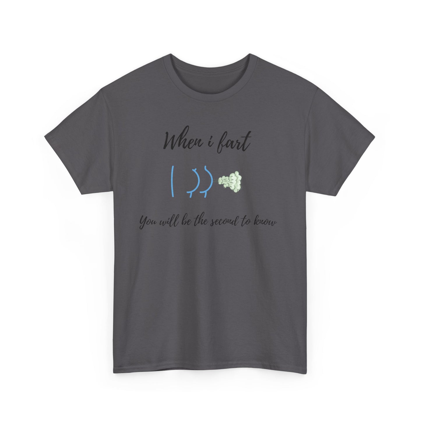 Funny Unisex Heavy Cotton Tee - When I Fart You'll Be the Second to Know